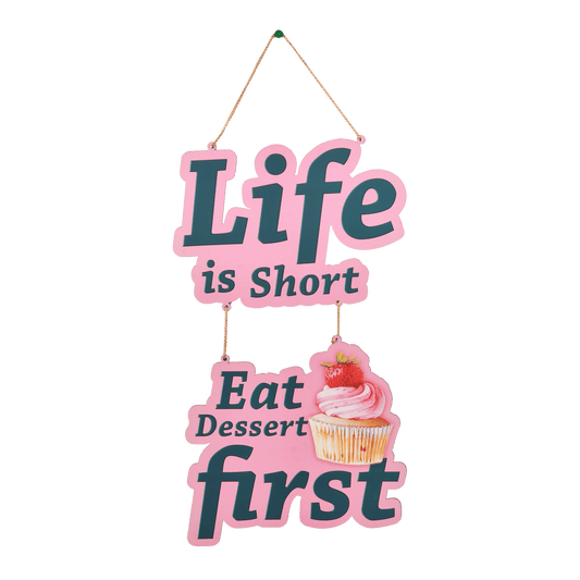 Life is Short Eat Dessert First Wall Hanging