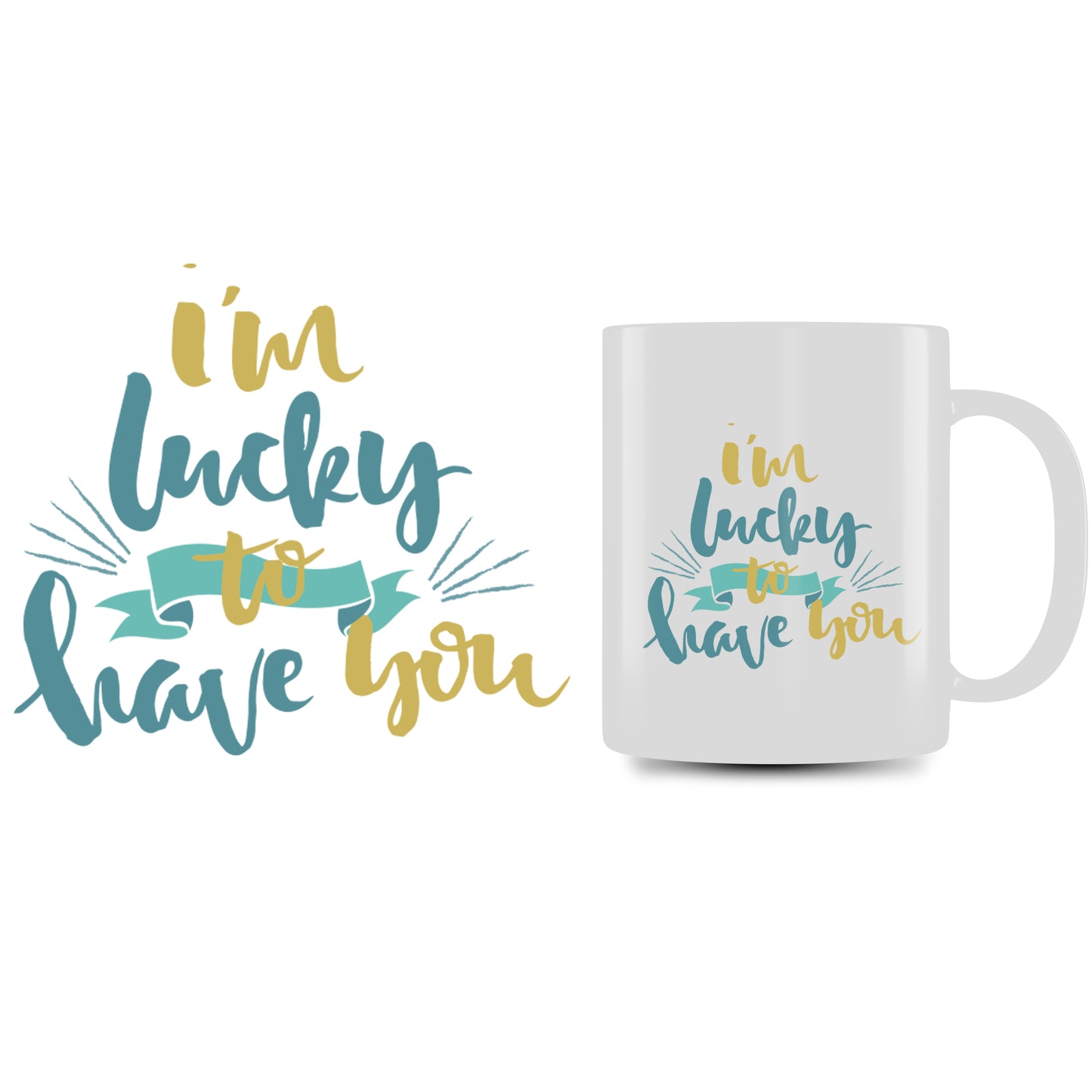 Personalized Mug (I'm lucky to have you)